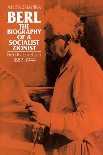 Бумажная книга «Berl: The Biography of a Socialist Zionist: Berl Katznelson 1887-1944», автор Анита Шапира - фото №1
