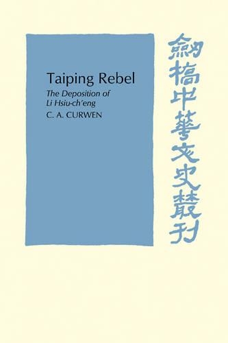 Бумажная книга «Taiping Rebel: The deposition of Li Hsiu-ch'eng», автор К. А. Кервен - фото №1