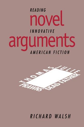 Паперова книга «Novel Arguments: Reading Innovative American Fiction», автор Річард Волш - фото №1