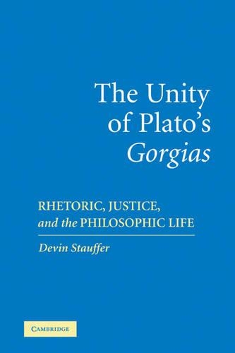 Паперова книга «The Unity of Plato's 'Gorgias': Rhetoric, Justice, and the Philosophic Life», автор Девін Стауффер - фото №1