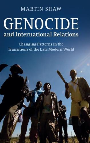 Бумажная книга «Genocide and International Relations: Changing Patterns in the Transitions of the Late Modern World», автор Мартин Шоу - фото №1