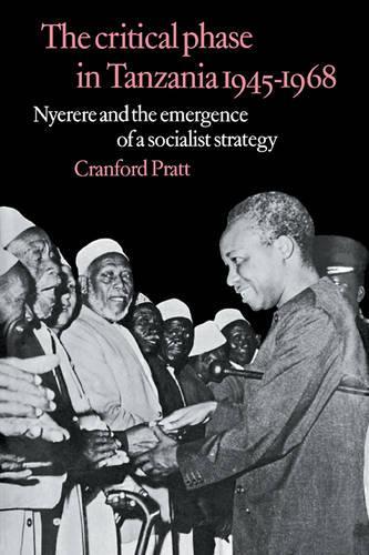 Бумажная книга «The Critical Phase in Tanzania: Nyerere and the Emergence of a Socialist Strategy», автор Крэнфорд Пратт - фото №1