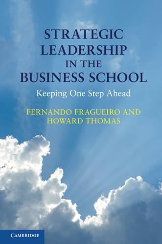 Бумажная книга «Strategic Leadership in the Business School: Keeping One Step Ahead», авторов Фернандо Фрагейро, Говард Томас - фото №1