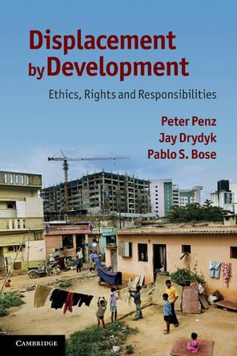 Паперова книга «Displacement by Development: Ethics, Rights and Responsibilities», авторів Джей Драйдик, Пабло С. Босе, Пітер Пенц - фото №1