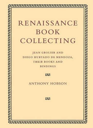 Бумажная книга «Renaissance Book Collecting: Jean Grolier and Diego Hurtado de Mendoza, their Books and Bindings», автор Энтони Хобсон - фото №1