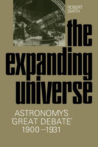 Бумажная книга «The Expanding Universe: Astronomy's 'Great Debate', 1900–1931», автор Роберт В. Смит - фото №1