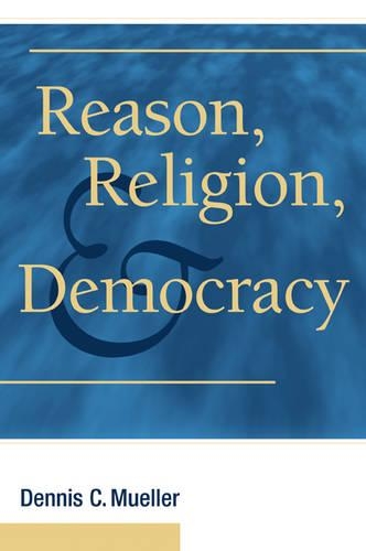 Бумажная книга «Reason, Religion, and Democracy», автор Деннис К. Мюллер - фото №1