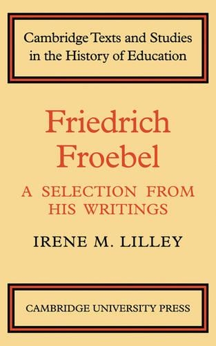Бумажная книга «Friedrich Froebel: A Selection from His Writings», автор Ирен М. Лилли - фото №1
