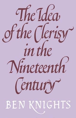 Бумажная книга «The Idea of the Clerisy in the Nineteenth Century», автор Бен Найтс - фото №1