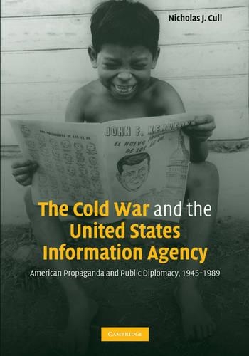 Бумажная книга «The Cold War and the United States Information Agency: American Propaganda and Public Diplomacy, 1945–1989», автор Николас Дж. Калл - фото №1