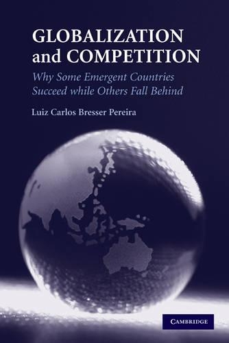 Паперова книга «Globalization and Competition: Why Some Emergent Countries Succeed while Others Fall Behind», автор Луїс Карлос Брессер Перейра - фото №1