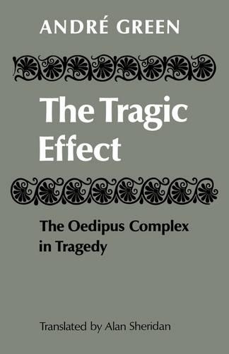 Бумажная книга «The Tragic Effect: The Oedipus Complex in Tragedy», автор Андре Грин - фото №1
