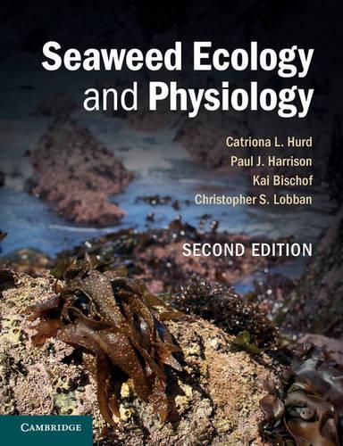 Бумажная книга «Seaweed Ecology and Physiology», авторов Катриона Л. Херд, Кристофер С. Лоббан, Кай Бишоф, Пол Дж. Харрисон - фото №1