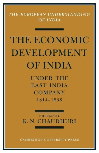 Бумажная книга «The Economic Development of India under the East India Company 1814–58: A Selection of Contemporary Writings», автор К. Н. Чаудхури - фото №1