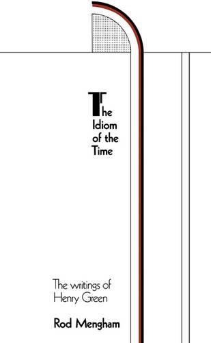 Паперова книга «The Idiom of the Time: The Writings of Henry Green», автор Род Менгем - фото №1