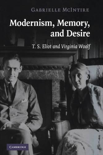 Паперова книга «Modernism, Memory, and Desire: T. S. Eliot and Virginia Woolf», автор Габріель Макінтайр - фото №1