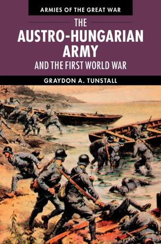 Паперова книга «The Austro-Hungarian Army and the First World War», автор Грейдон А. Танстолл - фото №1