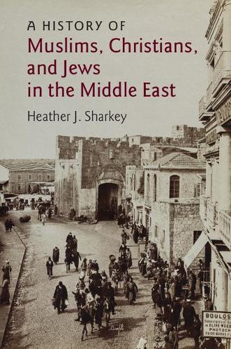 Бумажная книга «A History of Muslims, Christians, and Jews in the Middle East», автор Хизер Дж. Шарки - фото №1