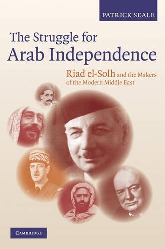 Паперова книга «The Struggle for Arab Independence: Riad el-Solh and the Makers of the Modern Middle East», автор Патрік Сіл - фото №1