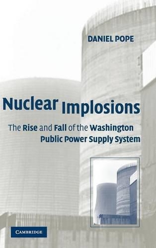 Бумажная книга «Nuclear Implosions: The Rise and Fall of the Washington Public Power Supply System», автор Дэниел Поуп - фото №1