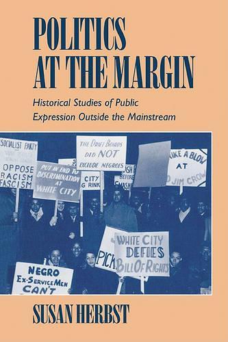 Паперова книга «Politics at the Margin: Historical Studies of Public Expression outside the Mainstream», автор Сюзан Гербст - фото №1