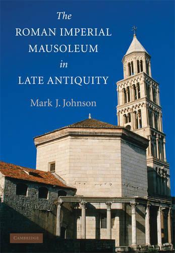 Бумажная книга «The Roman Imperial Mausoleum in Late Antiquity», автор Марк Дж. Джонсон - фото №1