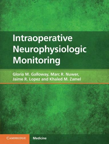 Бумажная книга «Intraoperative Neurophysiologic Monitoring», авторов Глория М. Галлоуэй, Хайме Р. Лопес, Халед М. Замель, Марк Р. Нувер - фото №1