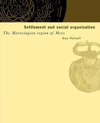 Бумажная книга «Settlement and Social Organization: The Merovingian Region of Metz», автор Гай Халсалл - фото №1