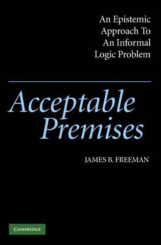 Бумажная книга «Acceptable Premises: An Epistemic Approach to an Informal Logic Problem», автор Джеймс Б. Фримен - фото №1