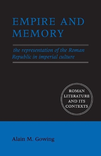 Бумажная книга «Empire and Memory: The Representation of the Roman Republic in Imperial Culture», автор Ален М. Гоуинг - фото №1