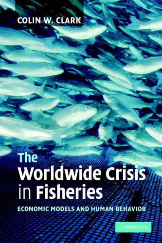 Бумажная книга «The Worldwide Crisis in Fisheries: Economic Models and Human Behavior», автор Колин В. Кларк - фото №1
