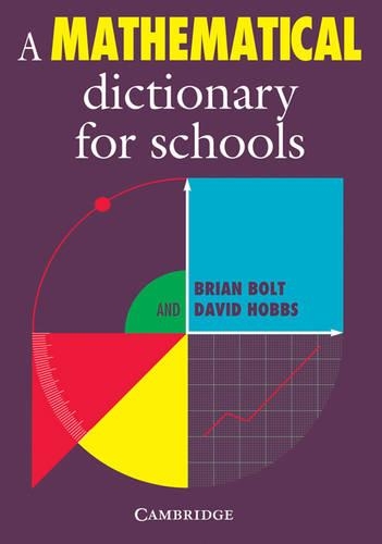 Бумажная книга «A Mathematical Dictionary for Schools», авторов Брайан Болт, Дэвид Хоббс - фото №1