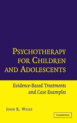 Бумажная книга «Psychotherapy for Children and Adolescents: Evidence-Based Treatments and Case Examples», автор Джон Р. Вайц - фото №1