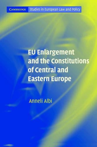 Бумажная книга «EU Enlargement and the Constitutions of Central and Eastern Europe», автор Аннели Альби - фото №1
