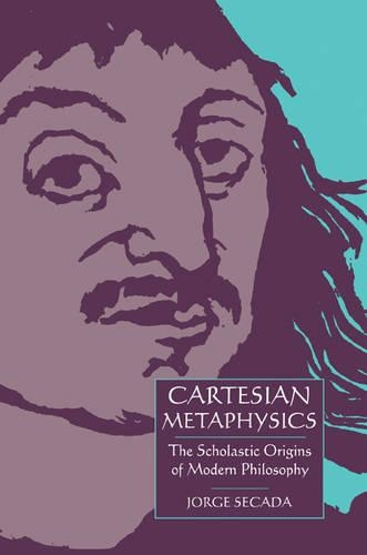Паперова книга «Cartesian Metaphysics: The Scholastic Origins of Modern Philosophy», автор Хорхе Секада - фото №1