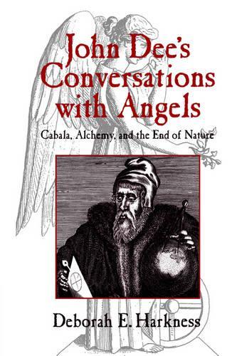Бумажная книга «John Dee's Conversations with Angels: Cabala, Alchemy, and the End of Nature», автор Дебора Э. Харкнесс - фото №1