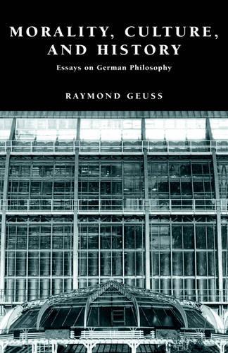 Бумажная книга «Morality, Culture, and History: Essays on German Philosophy», автор Раймонд Гёсс - фото №1