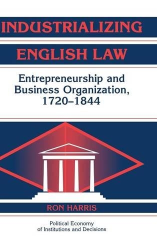 Бумажная книга «Industrializing English Law: Entrepreneurship and Business Organization, 1720–1844», автор Рон Харрис - фото №1