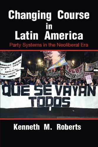 [object Object] «Changing Course in Latin America: Party Systems in the Neoliberal Era», автор Кеннет М. Робертс - фото №1