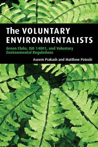 Паперова книга «The Voluntary Environmentalists: Green Clubs, ISO 14001, and Voluntary Environmental Regulations», авторів Асім Пракаш, Метью Потоскі - фото №1