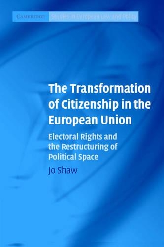 Бумажная книга «The Transformation of Citizenship in the European Union: Electoral Rights and the Restructuring of Political Space», автор Джо Шоу - фото №1