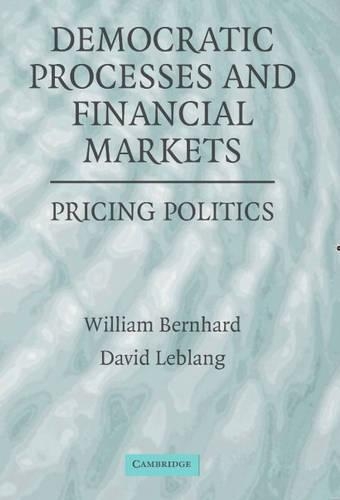 Бумажная книга «Democratic Processes and Financial Markets: Pricing Politics», автор Уильям Бернхард - фото №1