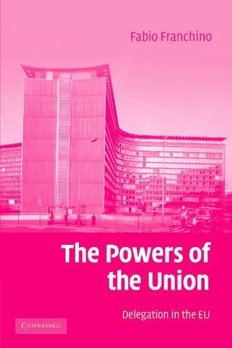 Бумажная книга «The Powers of the Union: Delegation in the EU», автор Фабио Франчино - фото №1