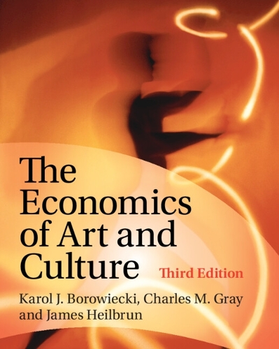 Бумажная книга «The Economics of Art and Culture», авторов Чарльз М. Грей, Джеймс Хейлбрун, Кароль Я. Боровецки - фото №1