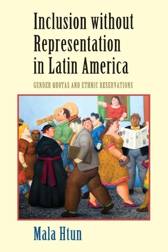 Бумажная книга «Inclusion without Representation in Latin America: Gender Quotas and Ethnic Reservations», автор Мала Хтун - фото №1