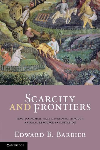 Бумажная книга «Scarcity and Frontiers: How Economies Have Developed Through Natural Resource Exploitation», автор Эдвард Б. Барбье - фото №1