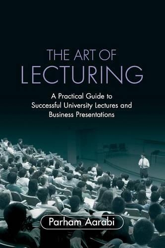 Бумажная книга «The Art of Lecturing: A Practical Guide to Successful University Lectures and Business Presentations», автор Пархам Аараби - фото №1