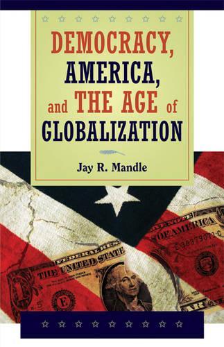 Паперова книга «Democracy, America, and the Age of Globalization», автор Джей Р. Мандл - фото №1