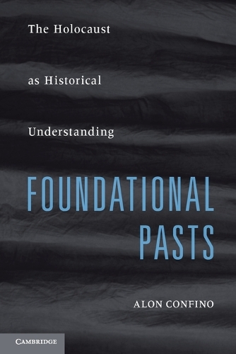 Бумажная книга «Foundational Pasts: The Holocaust as Historical Understanding», автор Алон Конфино - фото №1