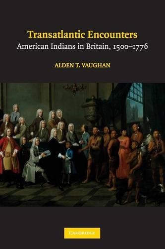Бумажная книга «Transatlantic Encounters: American Indians in Britain, 1500–1776», автор Олден Т. Вон - фото №1